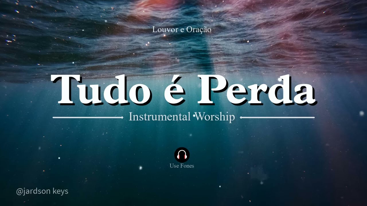 Fundo Musical Para Oração | TUDO É PERDA | PIANO Worship | 🎵