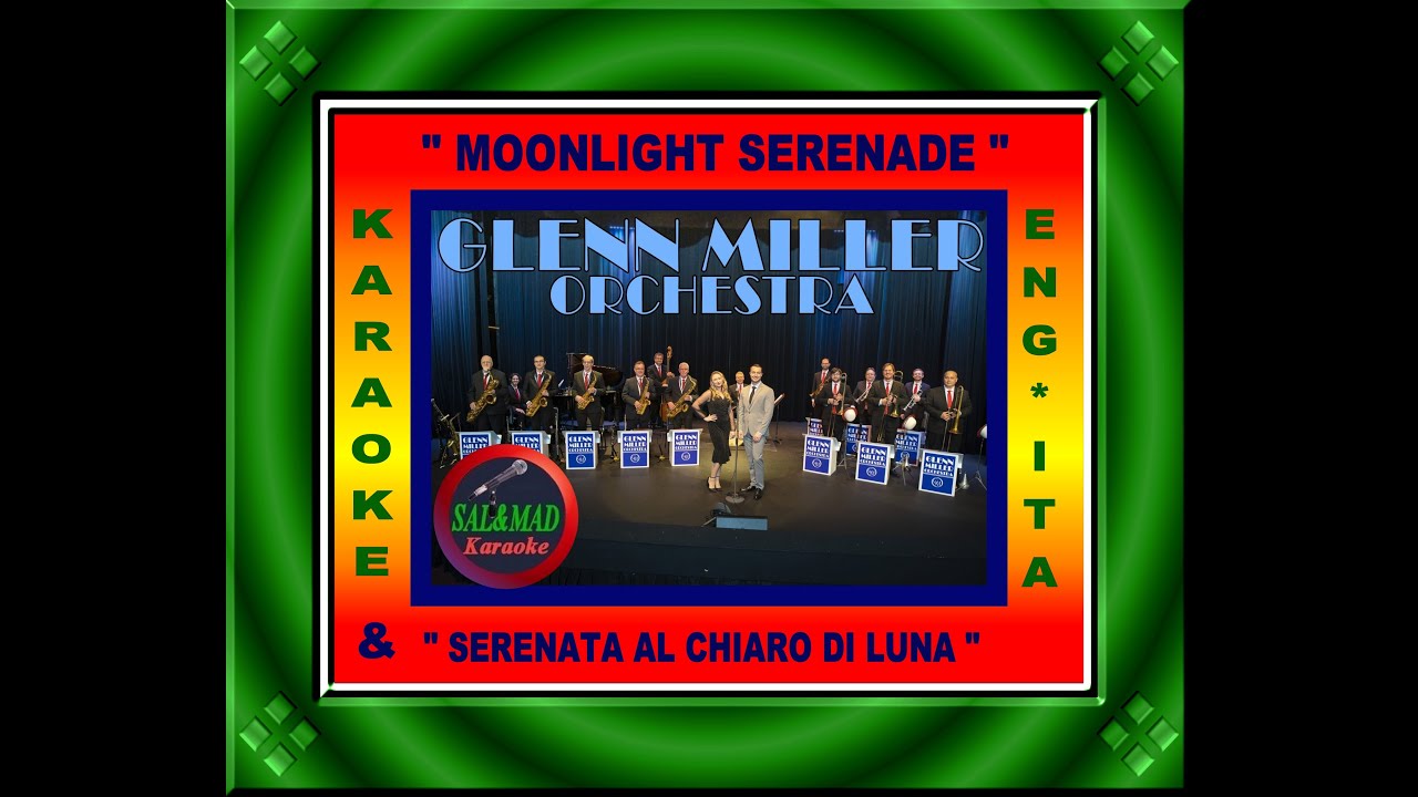 MOONLIGHT SERENADE + SERENATA AL CHIARO DI LUNA-  KARAOKE – (VERS. “UOMO” -  ENG+ITA – GLENN MILLER