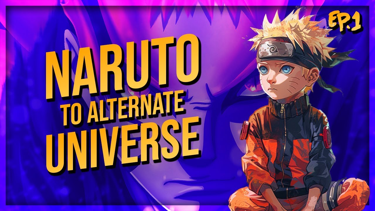 What if Naruto was Sent to Alternate Universe (Part 1)