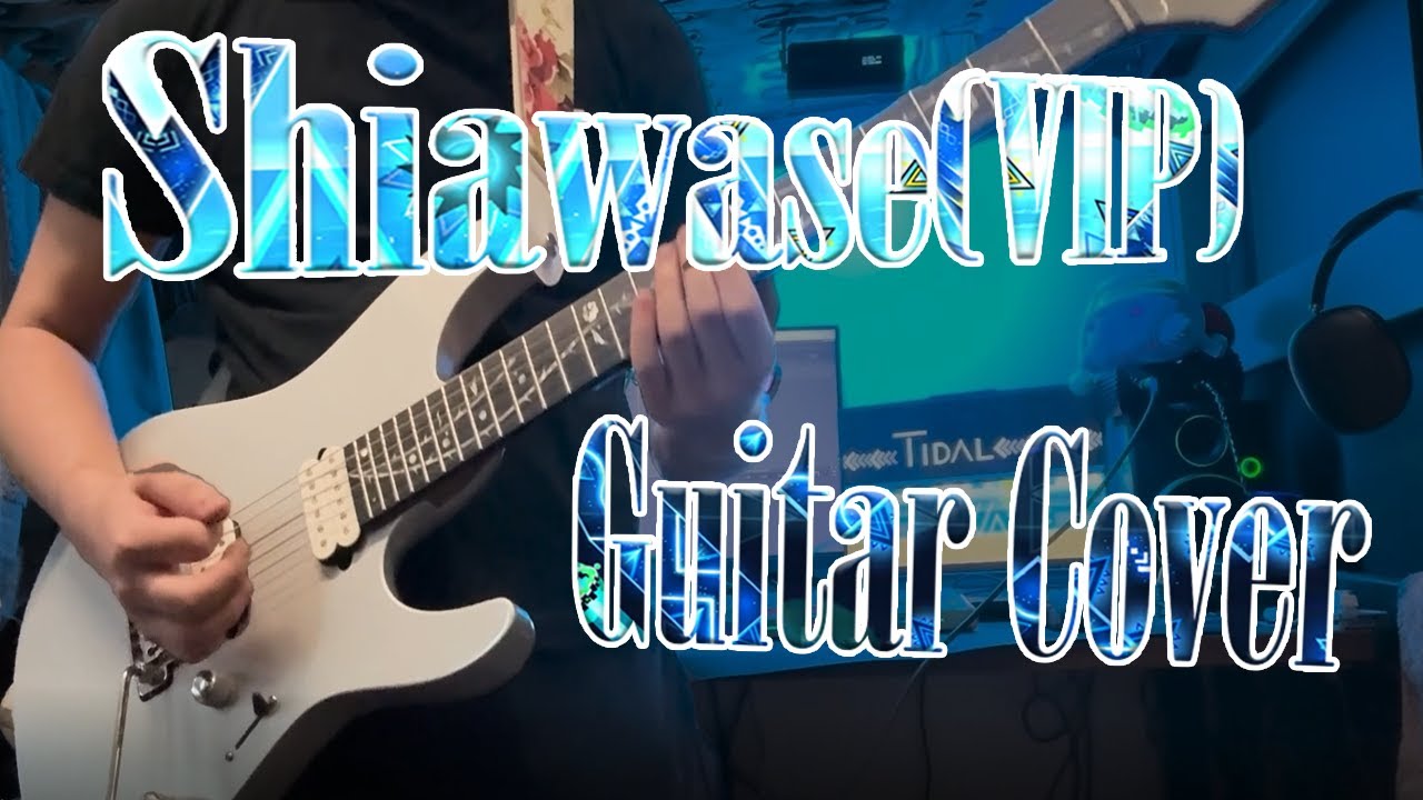Shiawase(VIP) - Guitar Cover