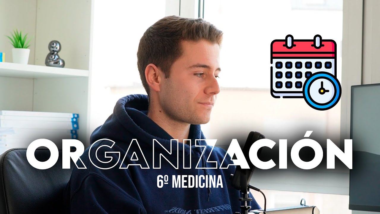 CÓMO me ORGANIZO en 6 de MEDICINA