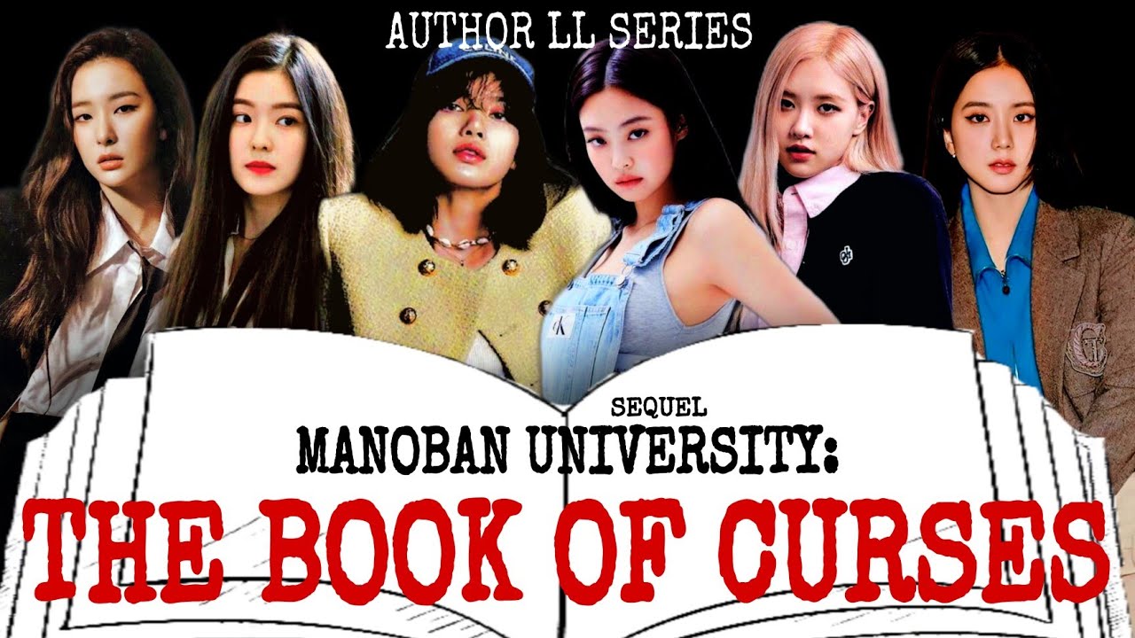 JENLISA X CHAESOO X OTHERS: MANOBAN UNIVERSITY: THE BOOK OF CURSES