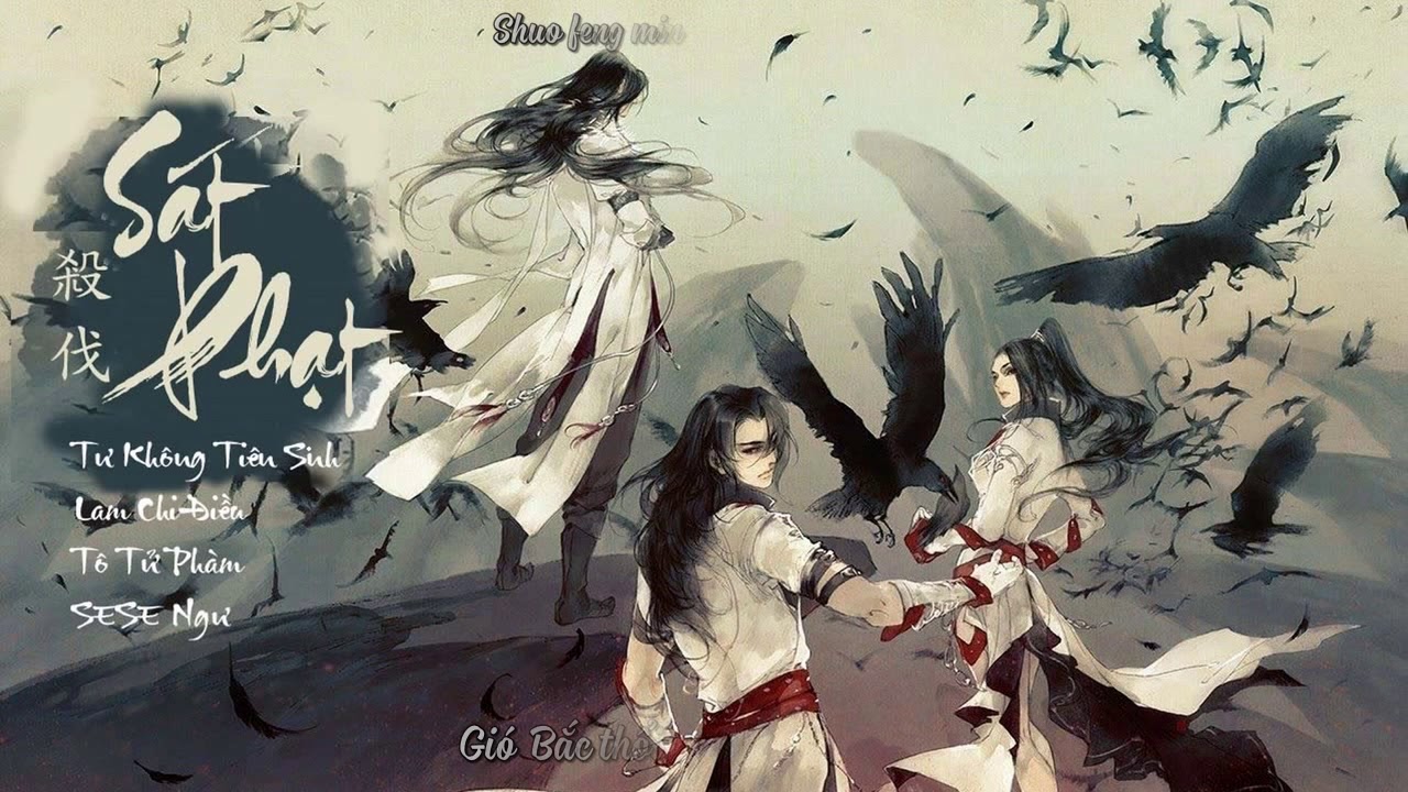 [Vietsub] Sát Phạt - Tư Không, Lam, Tô Tử Phàm, SESE Ngư  |  杀伐 - 司空先生, 苏子凡, 岚之调, SESE鱼