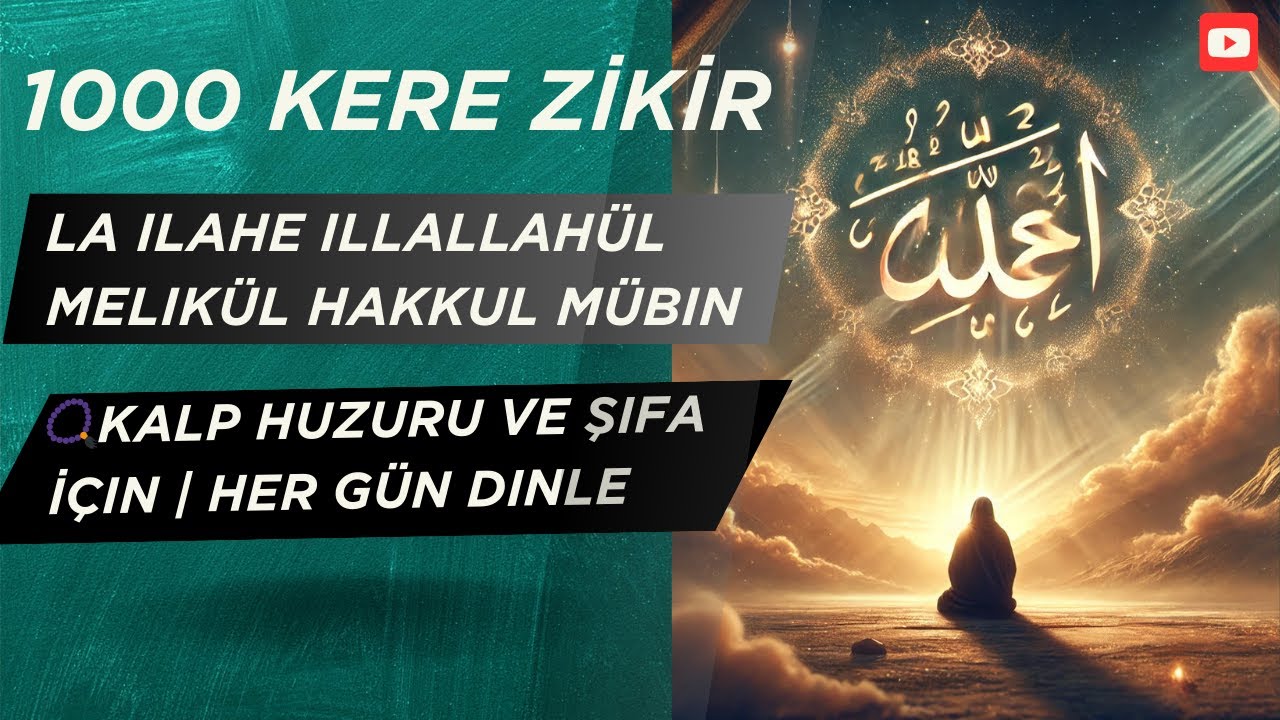 1000 Kere “La ilahe illallahül Melikül Hakkul Mübin” Zikri-Muhammedün Rasulullah Sadıkul Vadil Emin