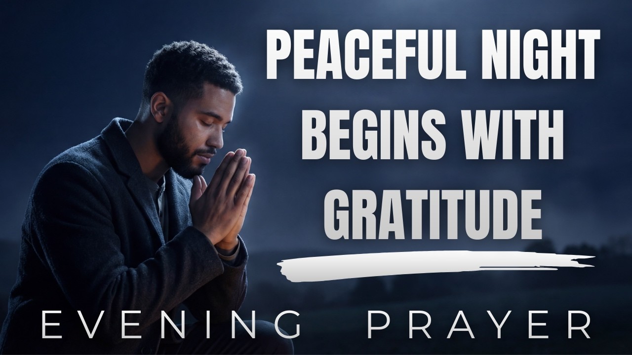 Evening Prayer — Gratitude for Today and Peaceful Rest Tonight