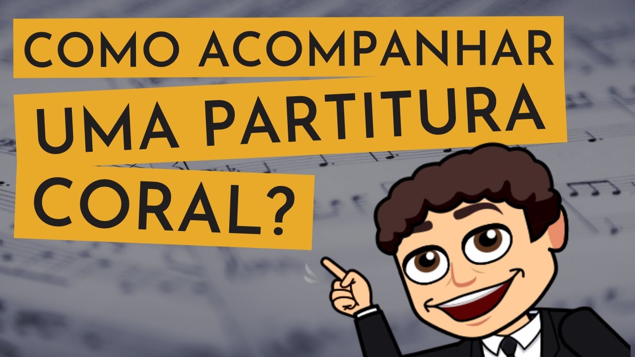Como Acompanhar uma Partitura Coral mesmo que você não saiba ler partitura
