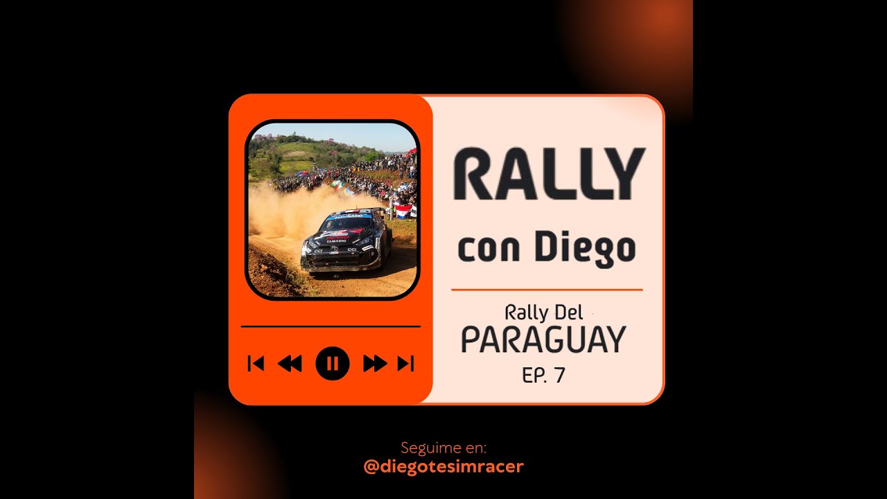 Rally Del Paraguay - RALLY con Diego EP.7