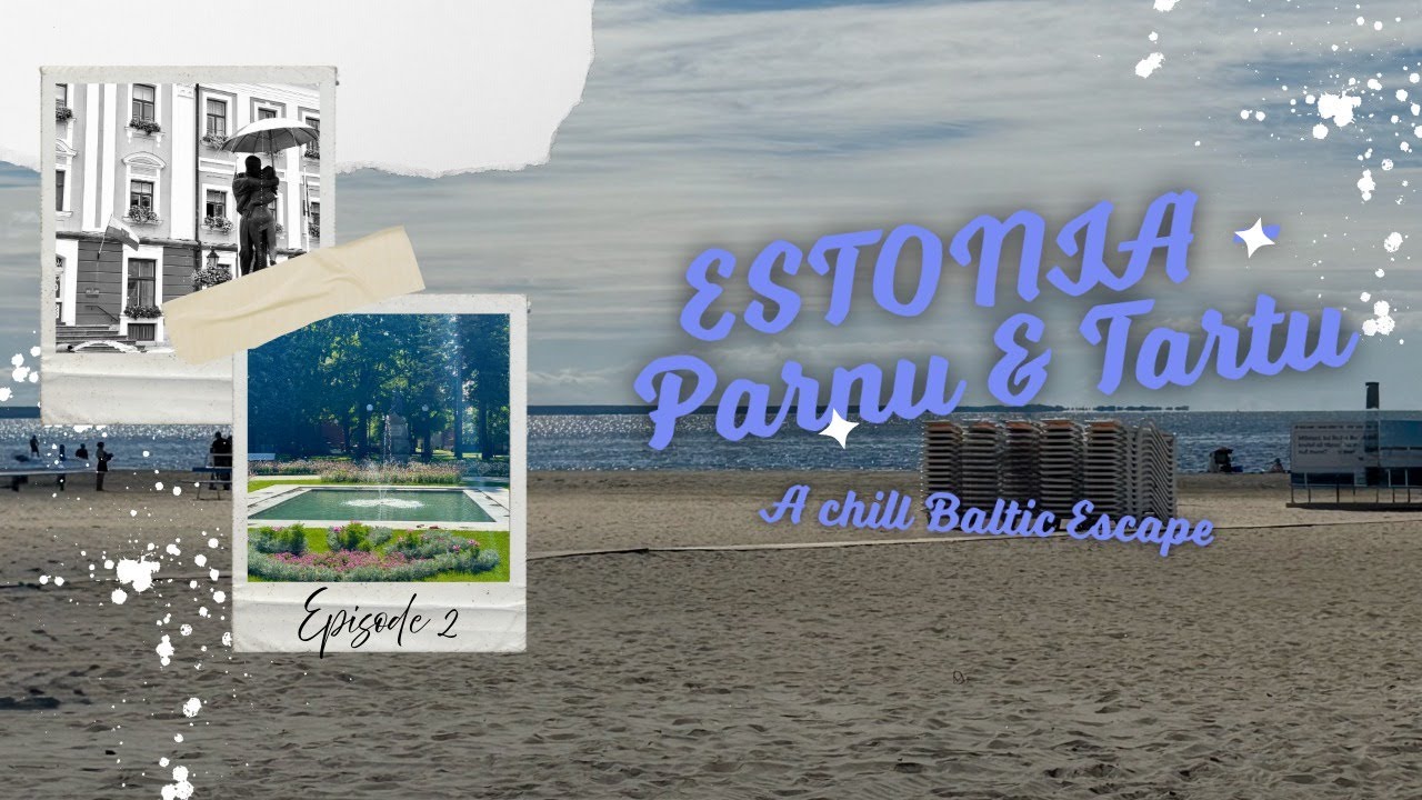 Parnu & Tartu Estonia is a great Baltic summertime Escape!