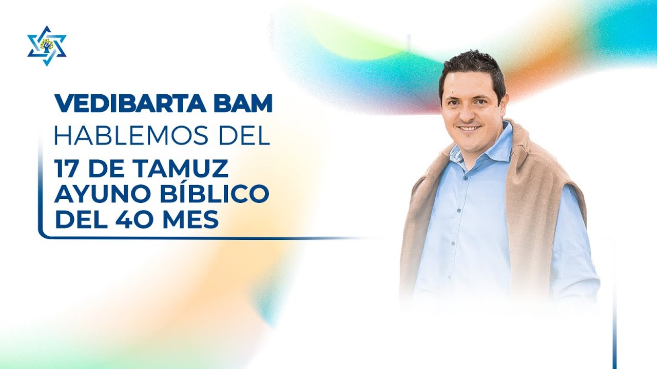 Vedibarta Bam - Hablemos del 17 de tamuz / ayuno bíblico del 4o mes | Moré Dudu