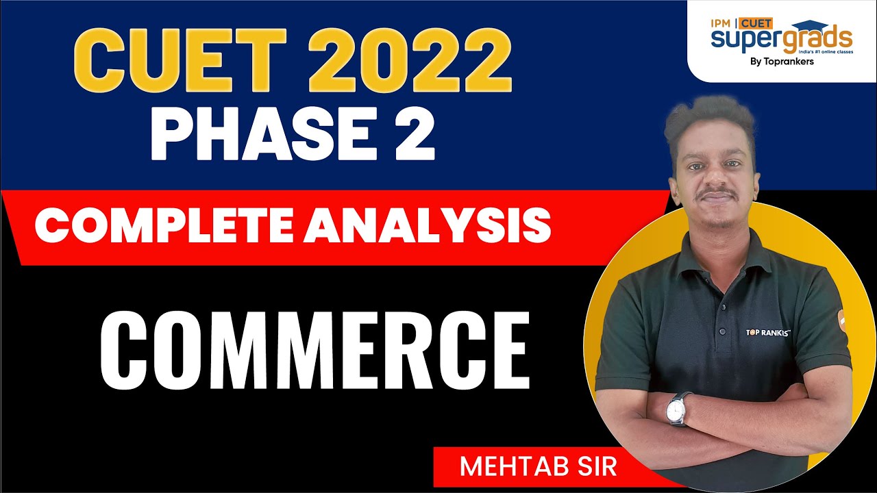 CUET 2022 Commerce Analysis (Phase 2) | CUET 2022 Exam Analysis | CUET Paper Difficulty Level