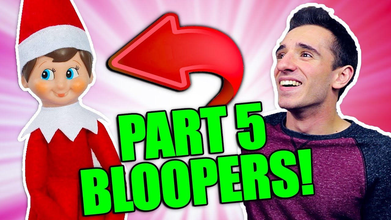 Elf On The Shelf is Real 5 BLOOPERS!
