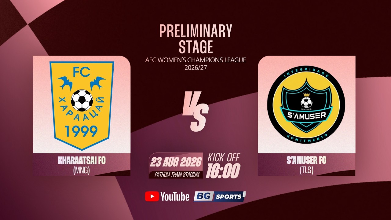 LIVE🔴 : Kharaatsai Fc (MNG) vs S&rsquo;amuser Fc (TLS) | AWCL 2026/27 - Preliminary Stage (MD3)