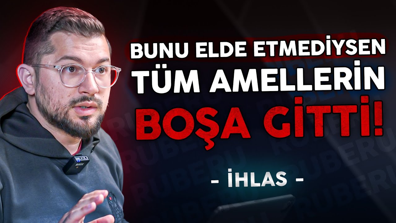 Bunu Elde Etmediysen Tüm Amellerin Boşa Gitti! | İhlas | Ruberu B25
