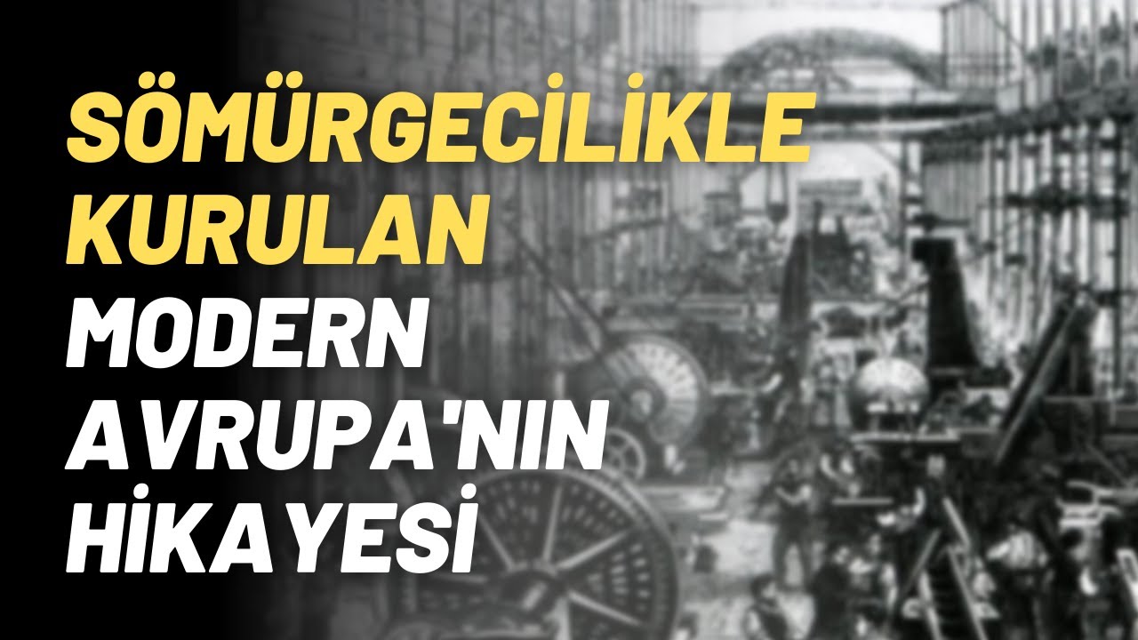 Sömürgecilikle Kurulan Modern Avrupa'nın Hikayesi