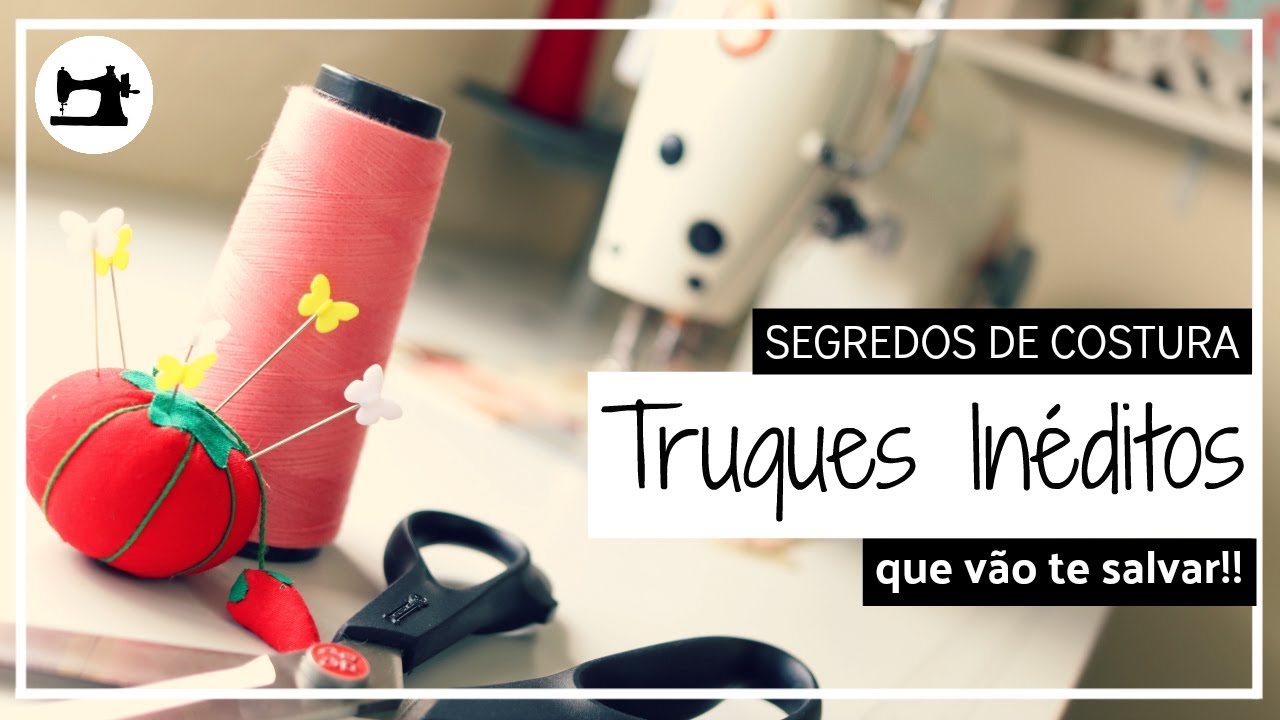 Segredos de Costura - 4 Truques para te salvar!