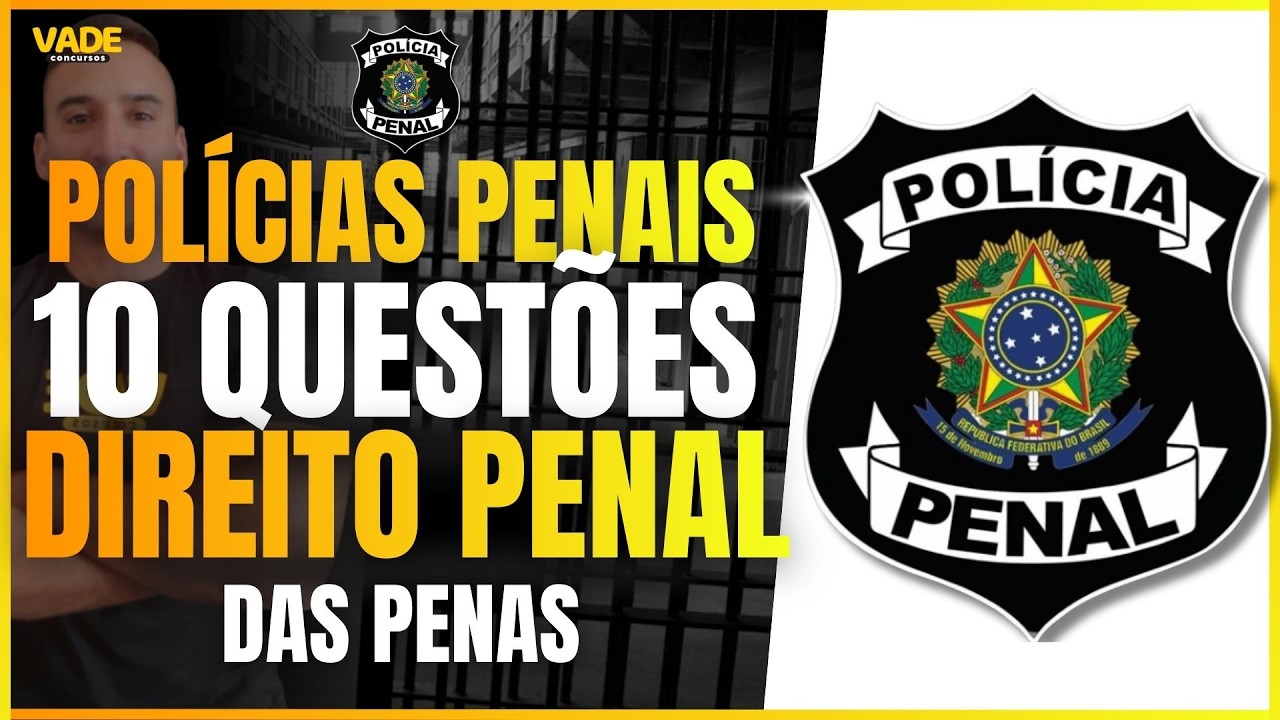 10 QUESTÕES - DIREITO PENAL | DAS PENAS - RUMO À POLÍCIA PENAL