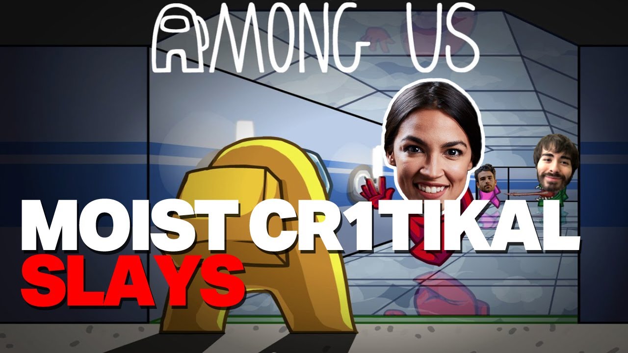 Moist Cr1tikal Slays in Among Us ft. AOC, Ilhan Omar, Hasan, Pokimane, and more with reactions!