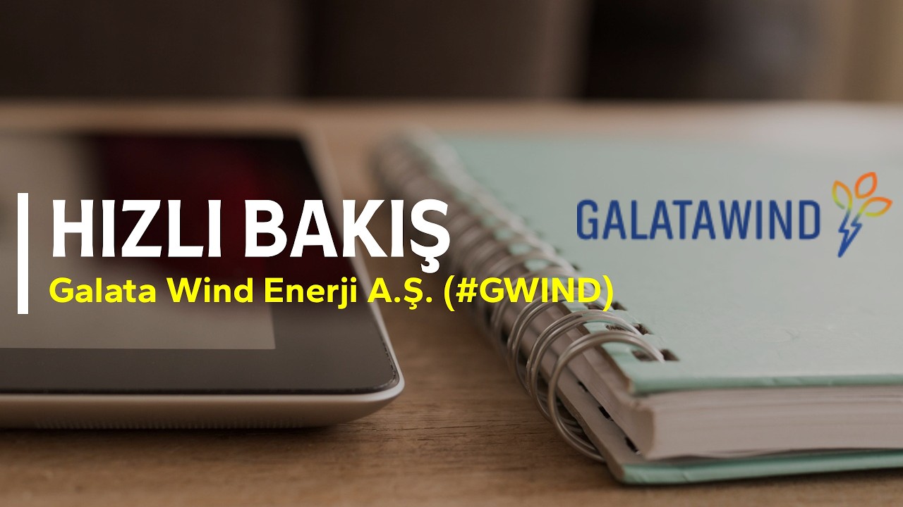 Hızlı Bakış - Galata Wind Enerji A.Ş. #GWIND