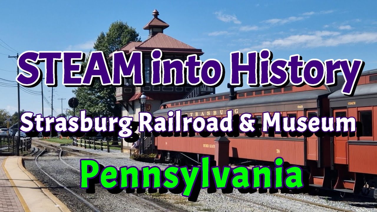 Pennsylvania 4K | Steam into History | the Strasburg Railroad | USA Travel Guide