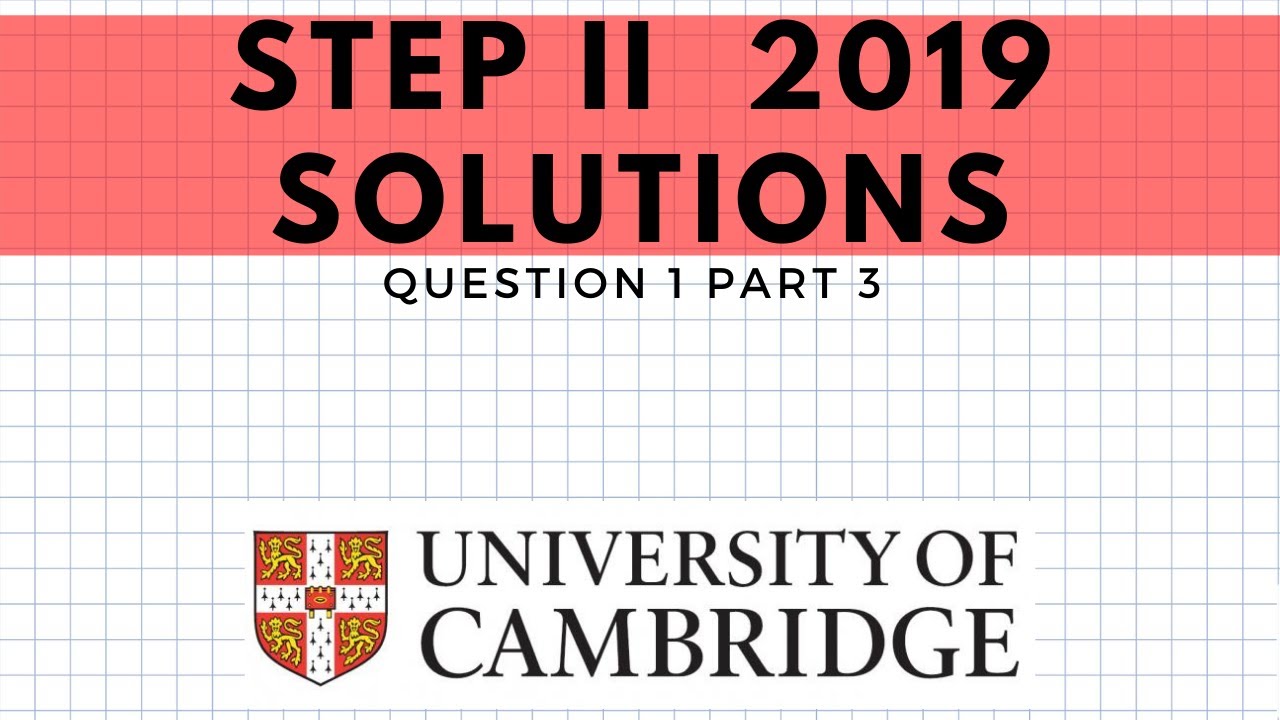 STEP 2 2019 Q1 Part 3 | MathsForUni