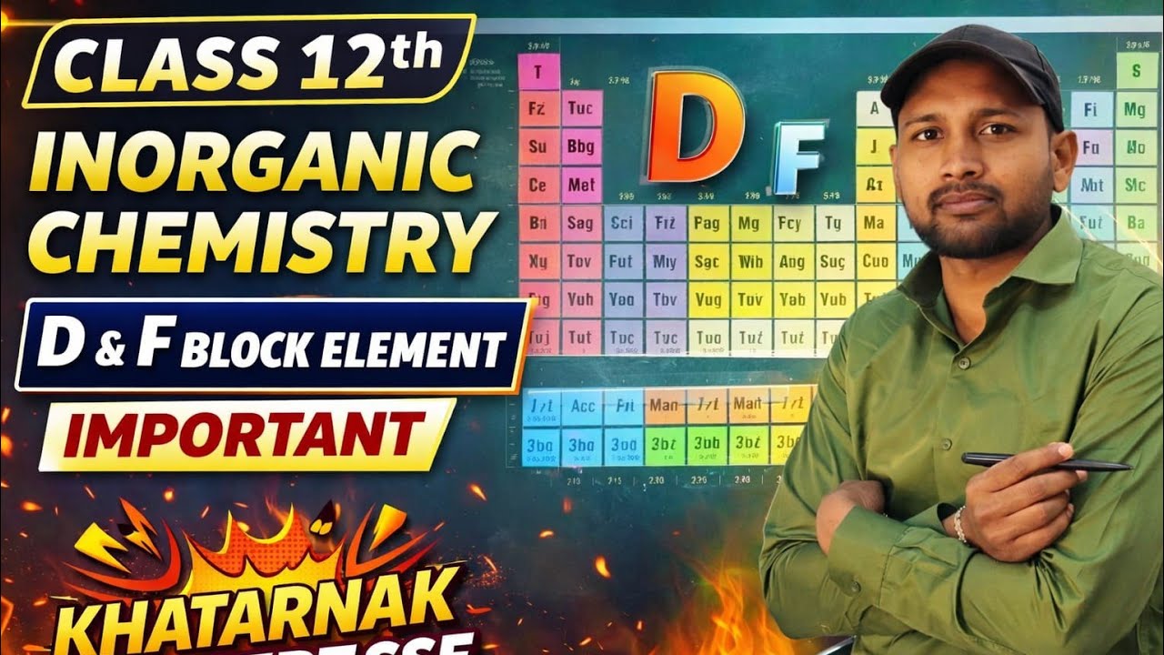 inorganic chemistry D and F block elements Dheeraj Sir