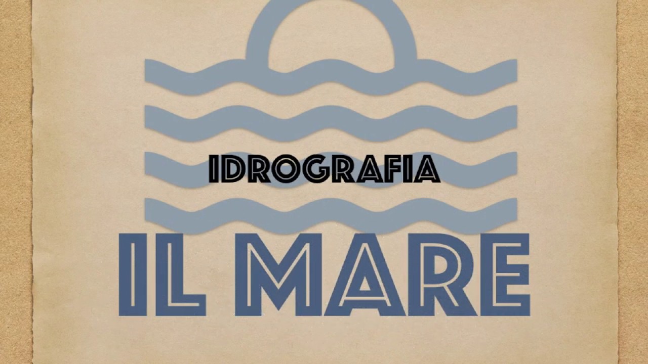 Idrografia: Il mare (prima parte)