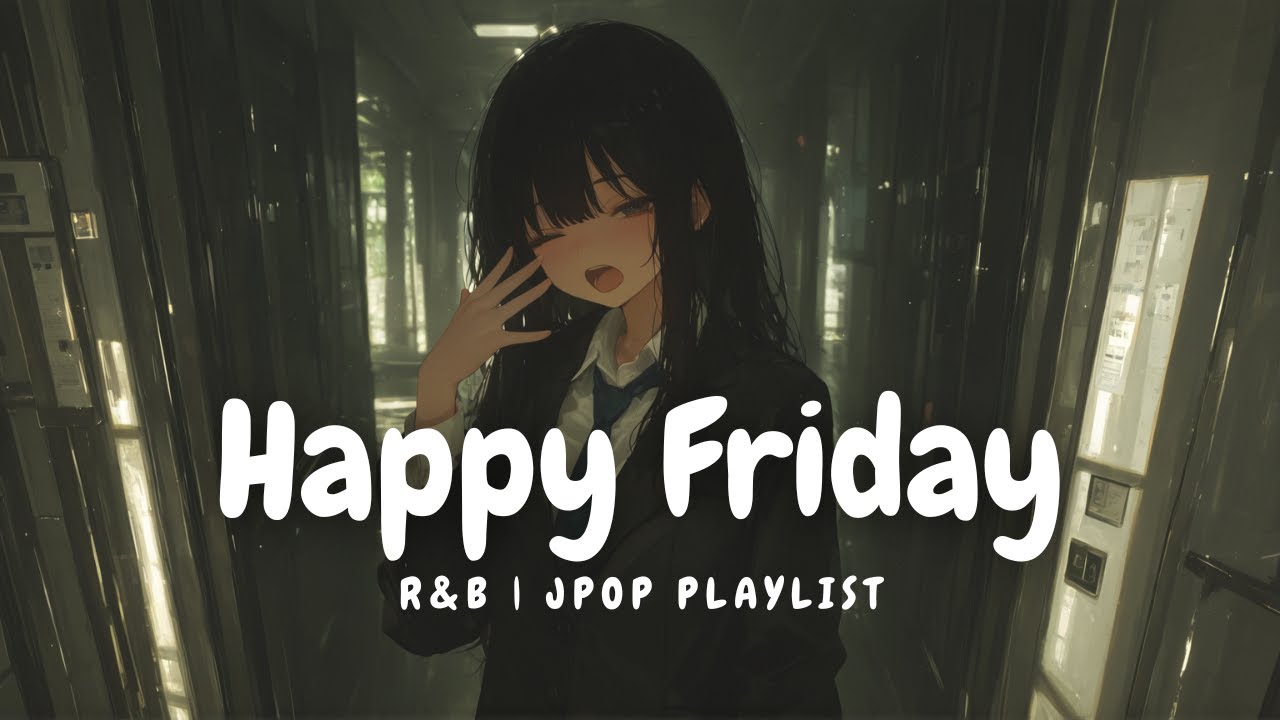 【R&B Playlist】ハッピーフライデー、今週もよく頑張ったね 💛｜Chillout/Study/Working/Focus