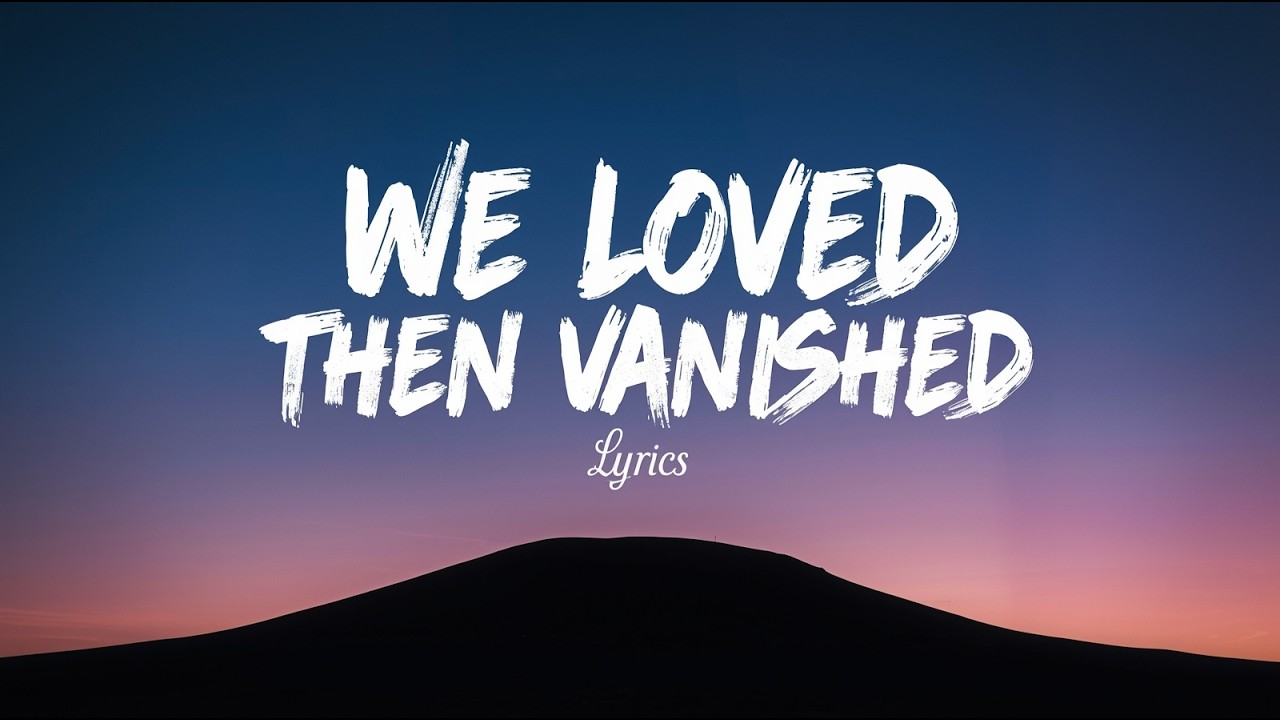 We Loved Then Vanished (Lyrics)