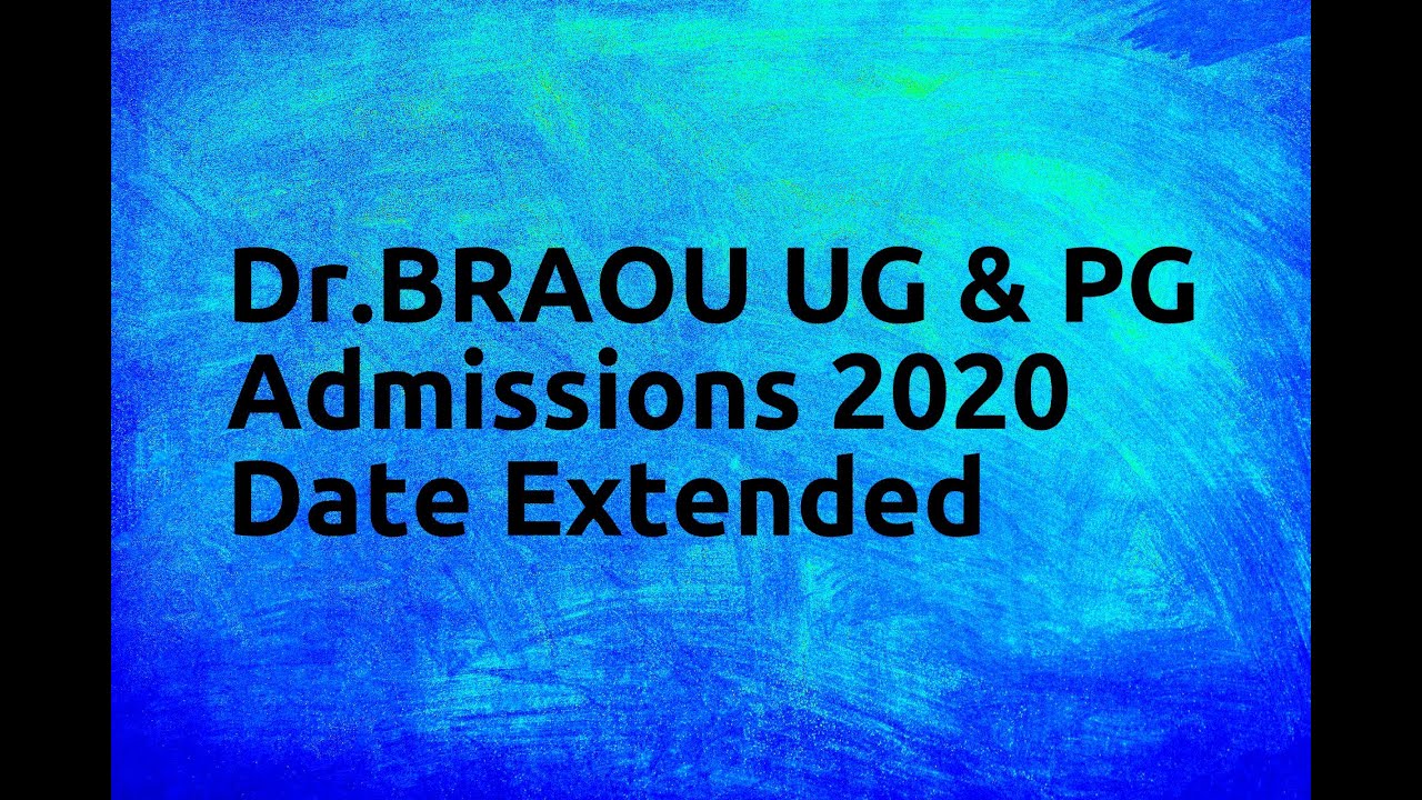 Dr BRAOU UG & PG Admissions 2020 Date Extended