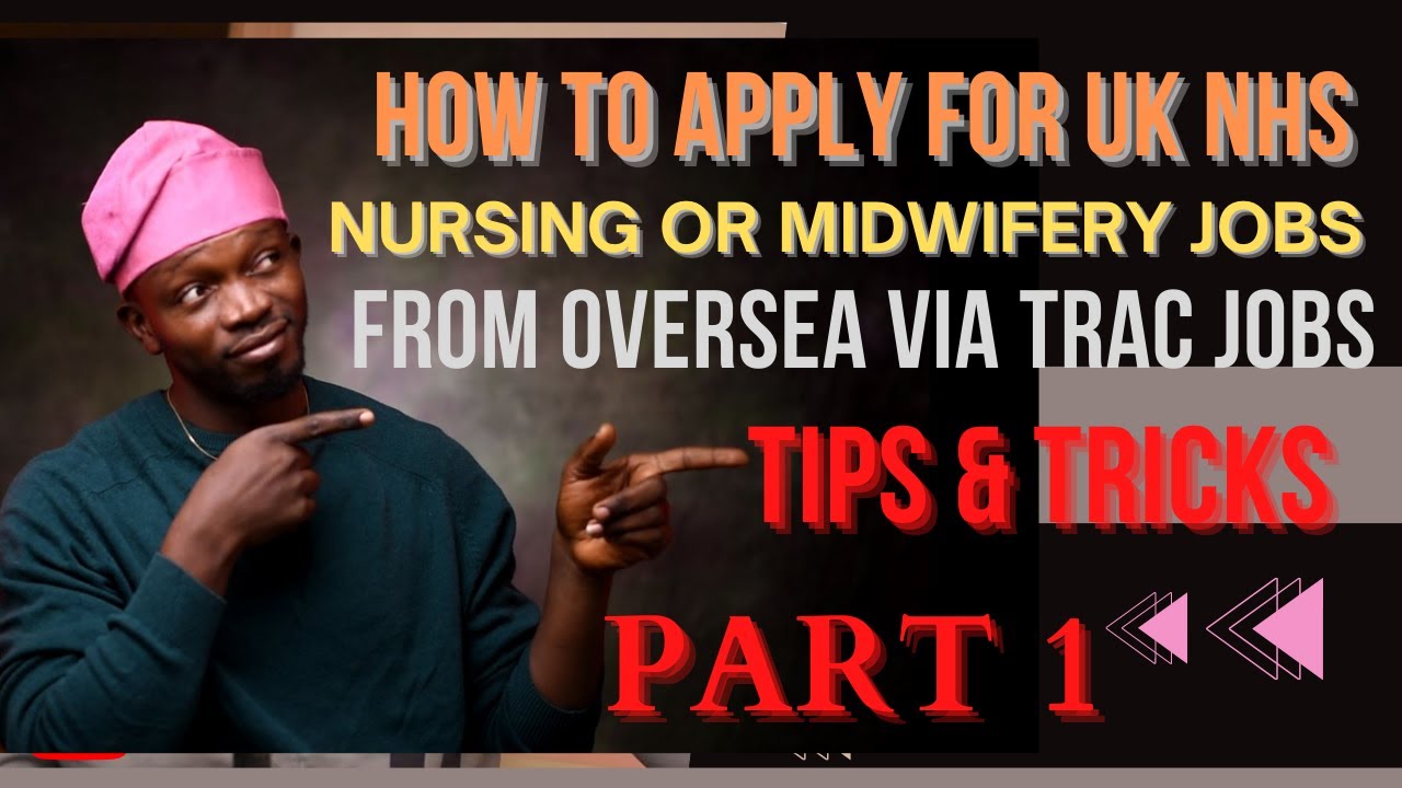 How to Apply for UK NHS Nursing or Midwifery Jobs from Overseas Via Trac Jobs Tips & Tricks