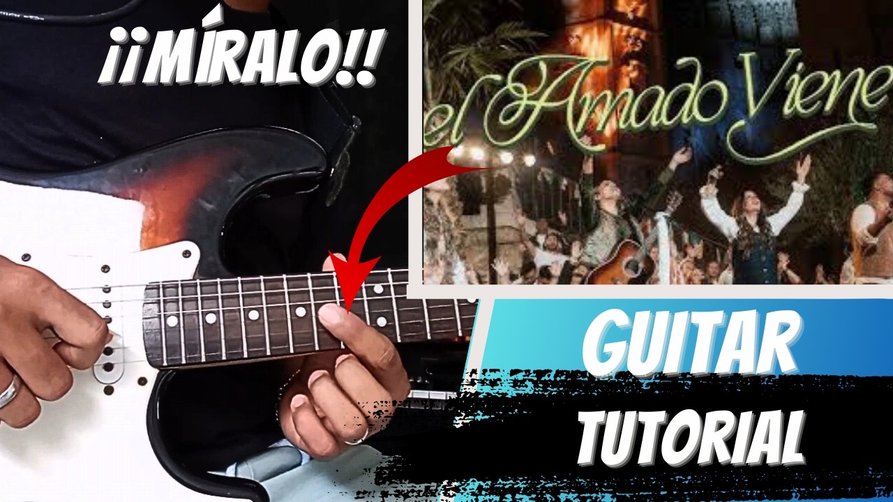 [TUTORIAL] El amado viene - Montesanto | Guitarra Eléctrica