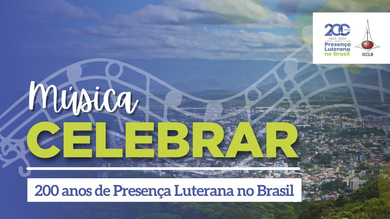 CELEBRAR 🎵 200 ANOS DE PRESENÇA LUTERANA NO BRASIL | IECLB