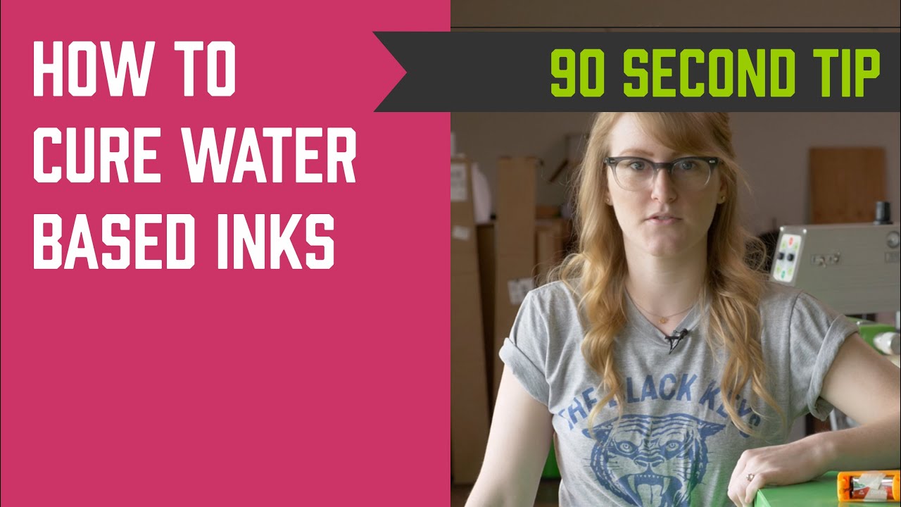 90 Second Tip: Curing Water Based Inks