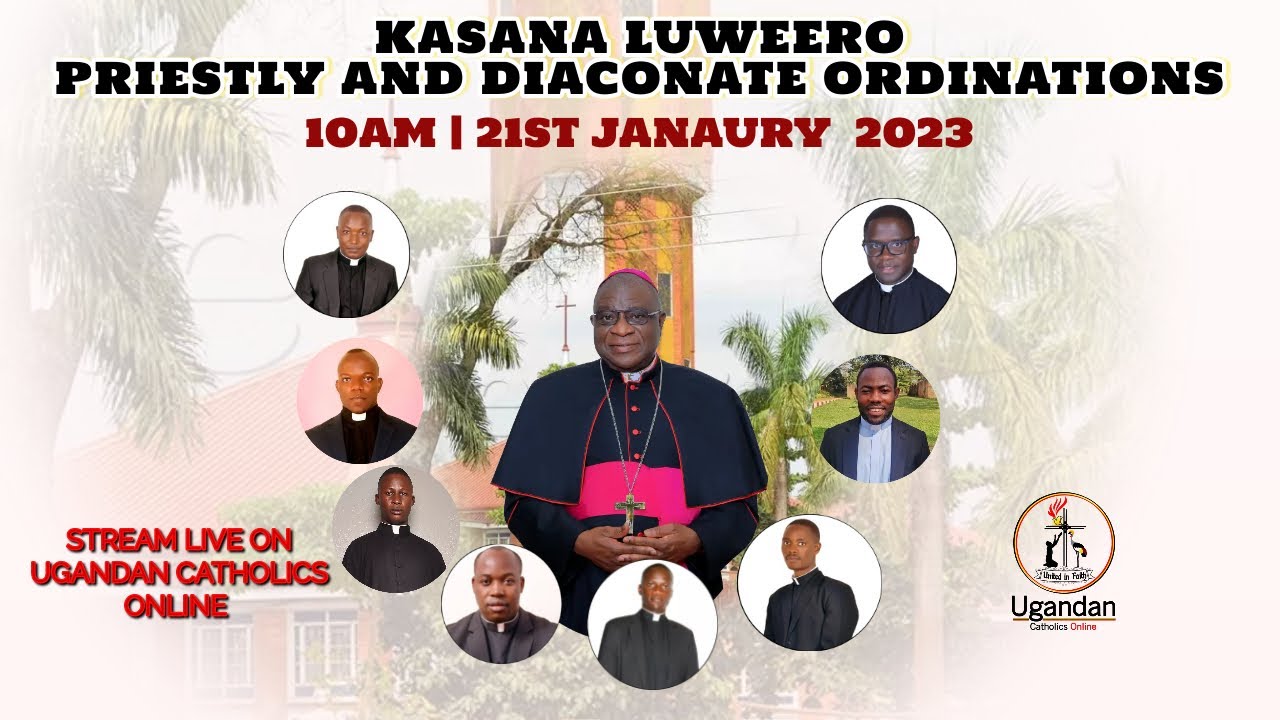 PRIESTLY AND DIACONATE ORDINATIONS KASANA LUWEERO DIOCESE 2023 | 21- JAN- 2023