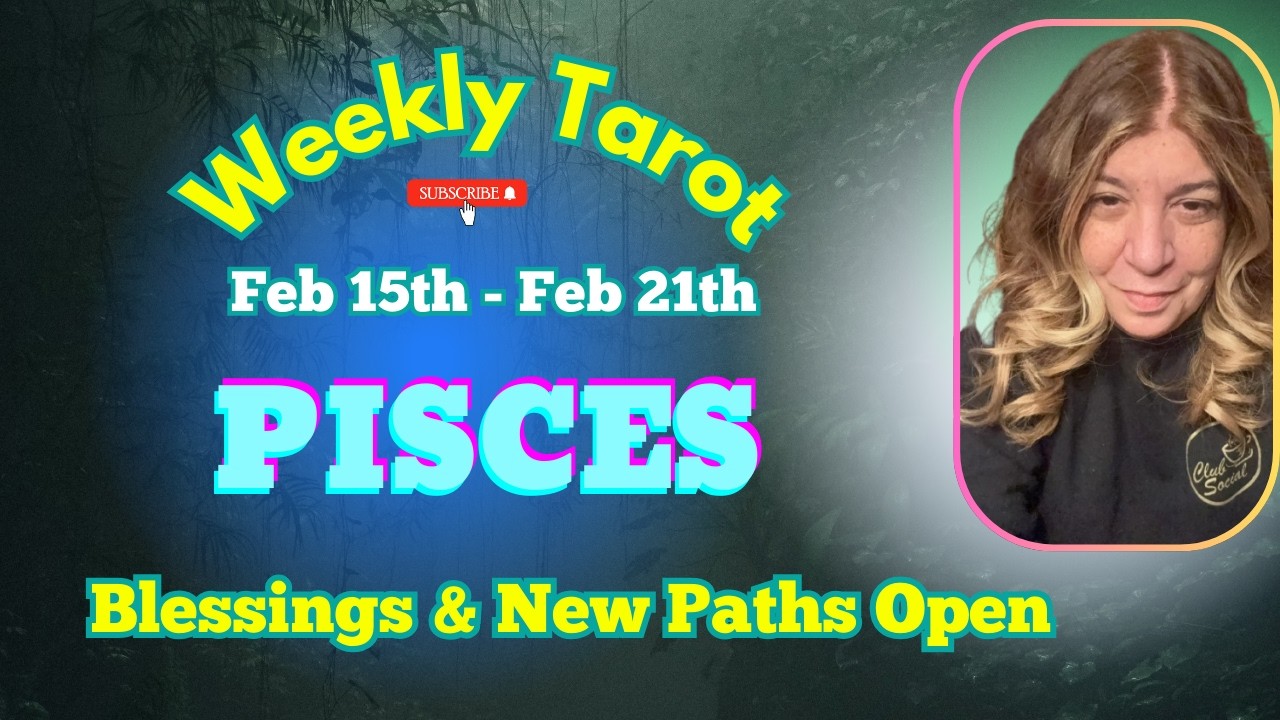 Pisces Expect the Unexpected! Blessings & New Paths Open | Feb 15th to Feb 21th - Weekly Tarot