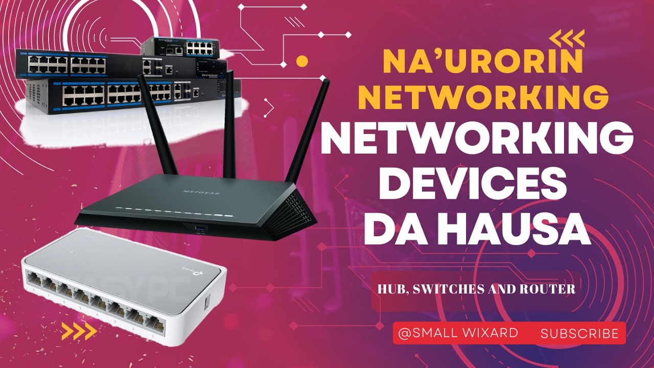 #6: Na'urorin Networking (Hub, Switches da Router) | Networking Devices | Networking in Hausa