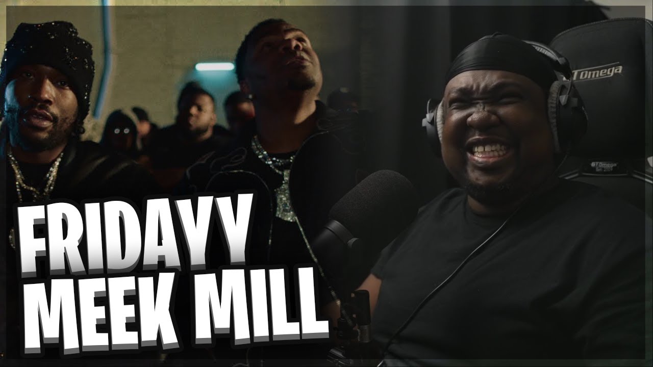 Fridayy, Meek Mill - Proud Of Me (REACTION)