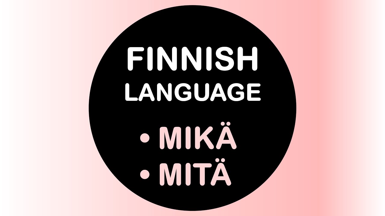 LEARN FINNISH | MIKÄ - MITÄ