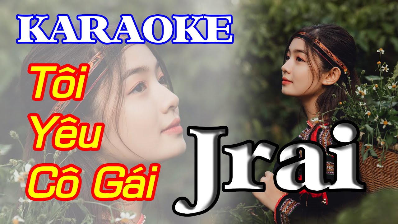 TÔI YÊU CÔ GÁI JRAI KARAOKE || TONE F#