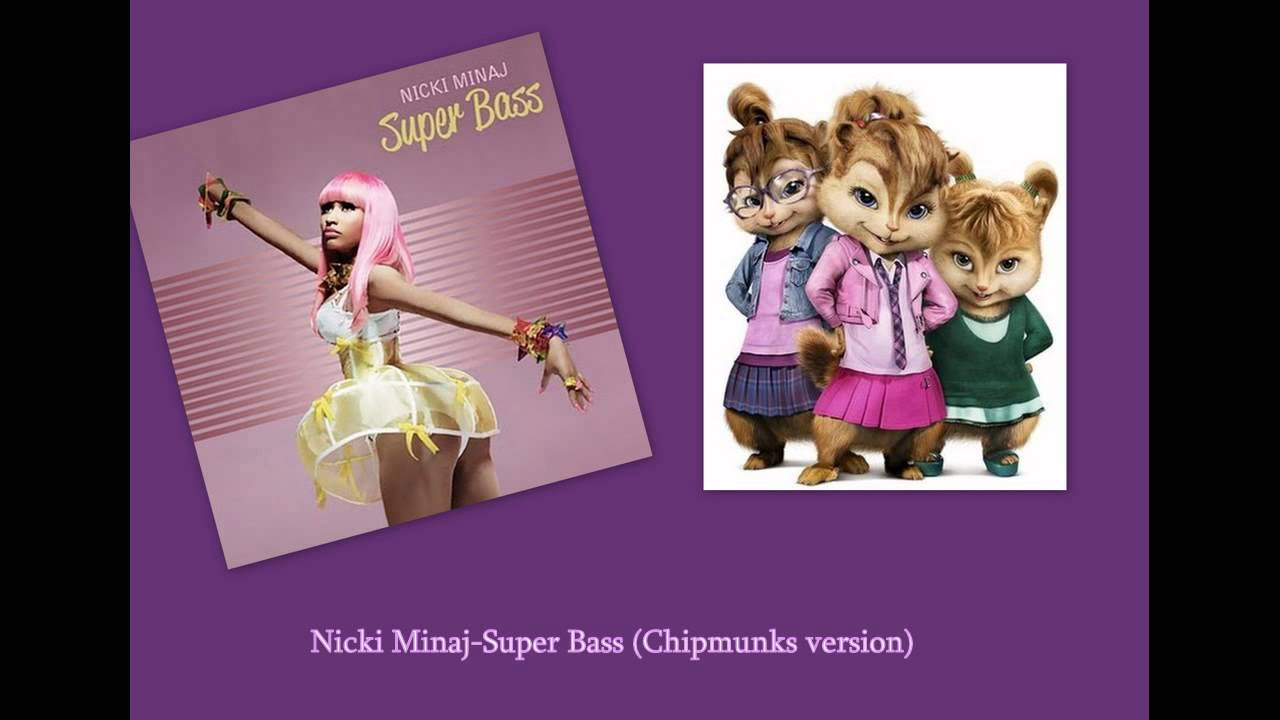 Nicki Minaj-Super Bass (Chipmunks version)