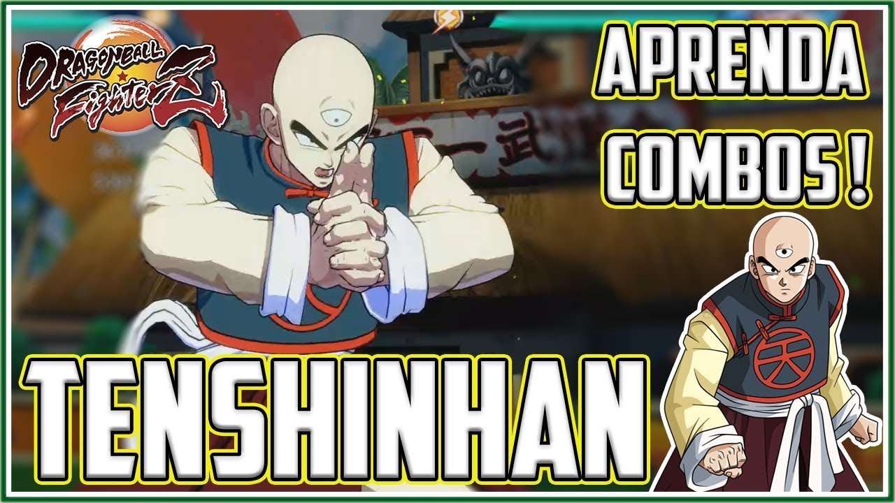 TENSHINHAN, APRENDA COMBOS! | Dragon Ball FighterZ - Combo TUTORIAL