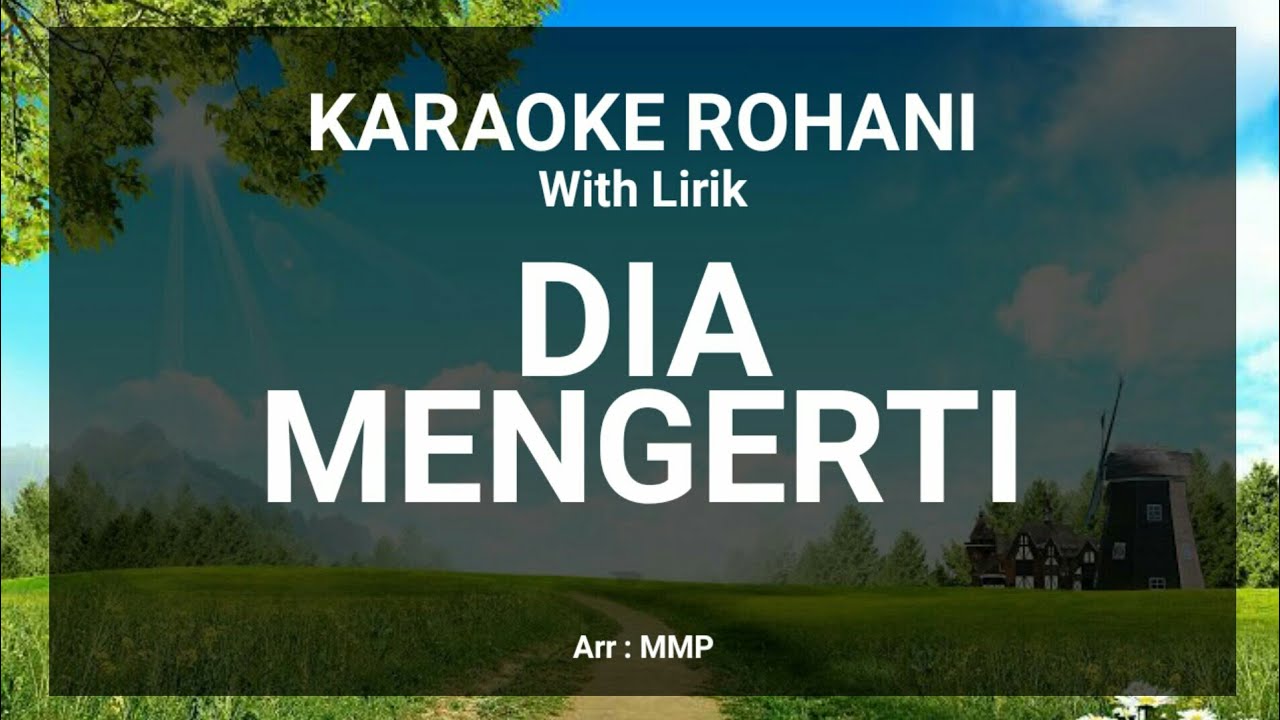 DIA MENGERTI - KARAOKE ROHANI KRISTEN