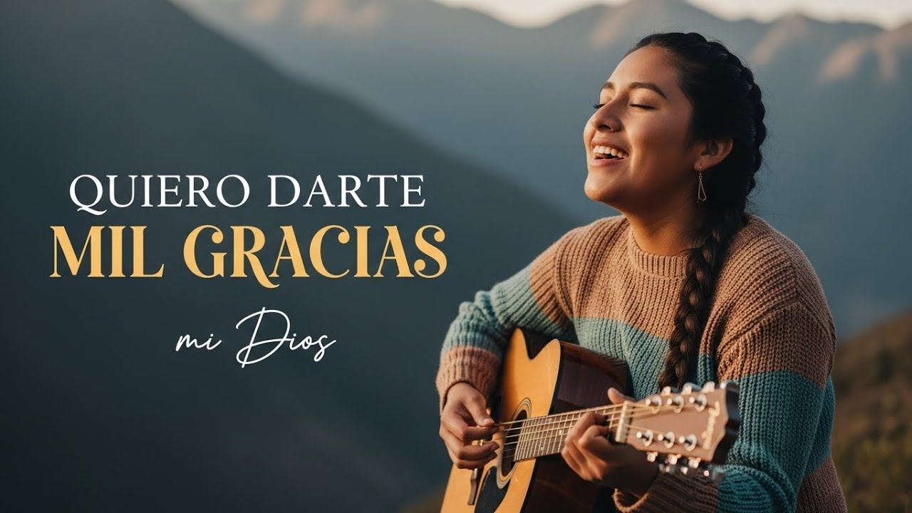 QUIERO DARTE MIL GRACIAS MI DIOS 🙏| Poderosa Alabanza Andina para Comenzar el Año