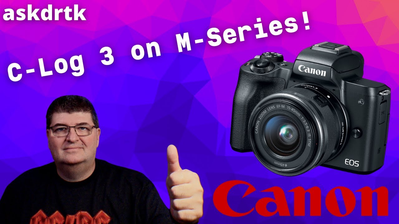 Добавьте C-Log 3 к вашей камере Canon серии M — и Cinestyle тоже!