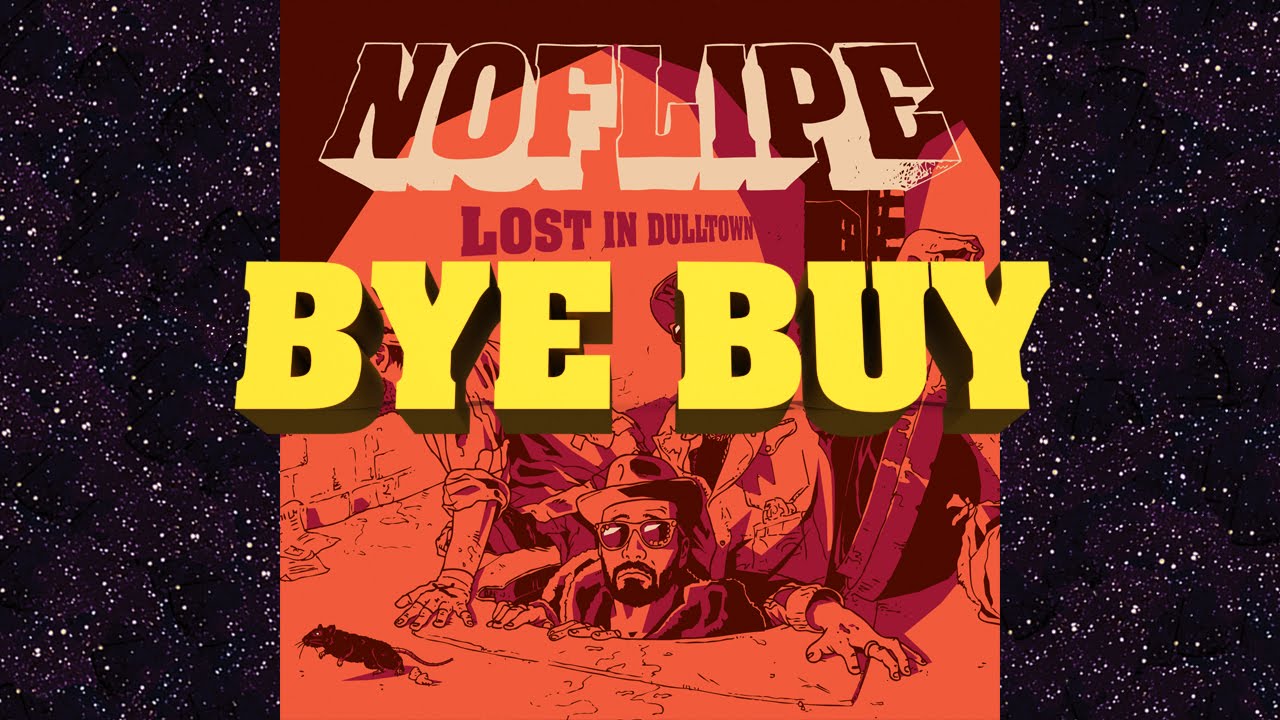 NOFLIPE // BYE BUY // Lost In Dulltown