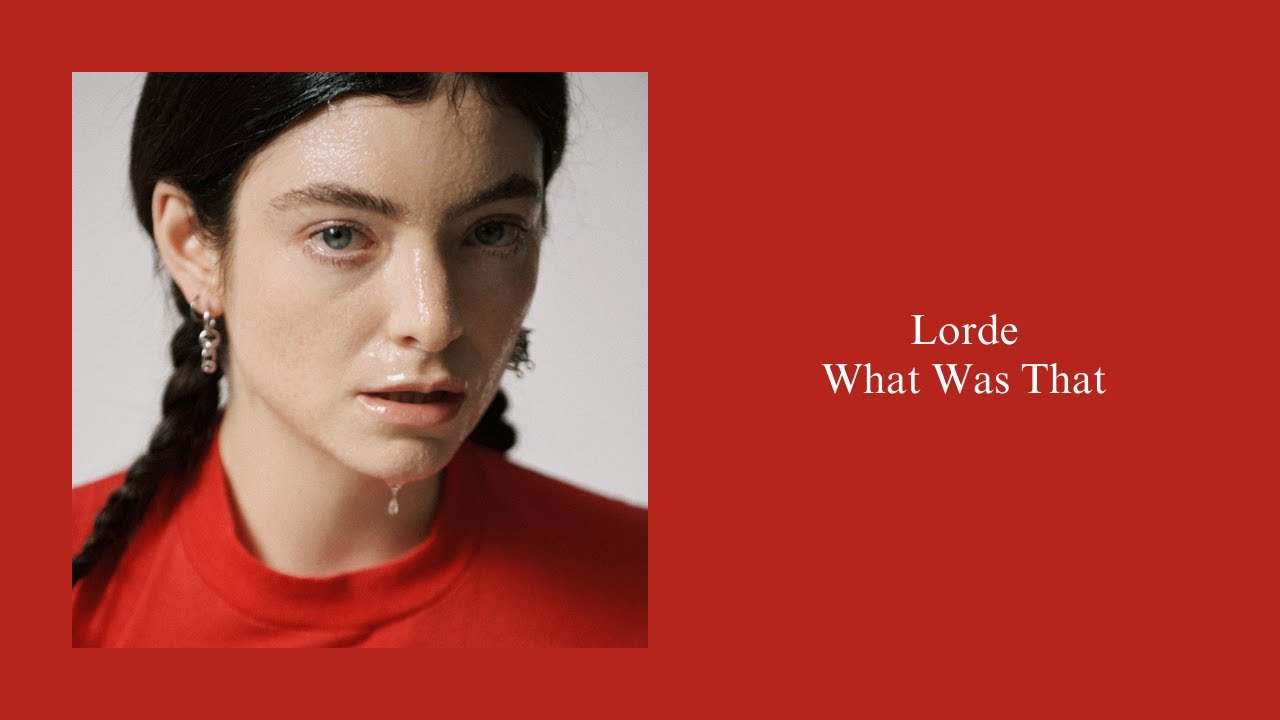 Lorde - What Was That (Lyric Video)
