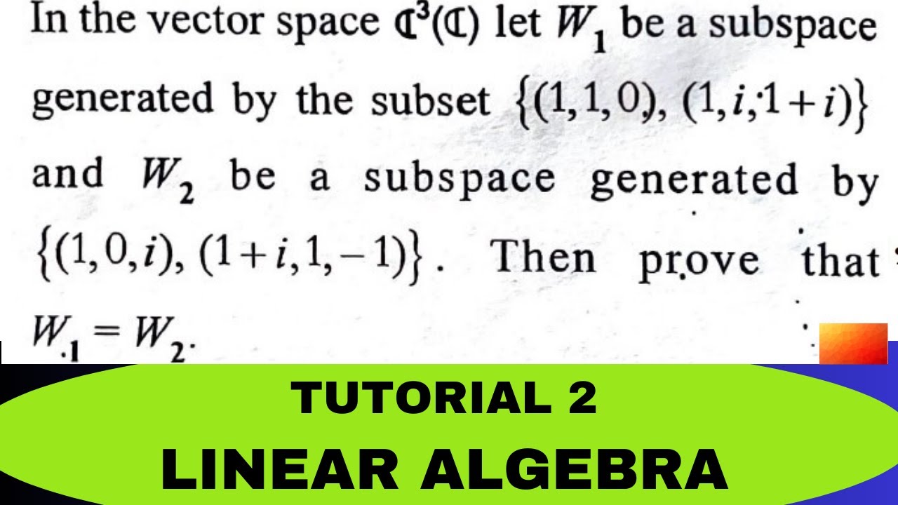 Linear Algebra: Proving Sets Span the Same Space || Tutorial 2 || Lecture 44