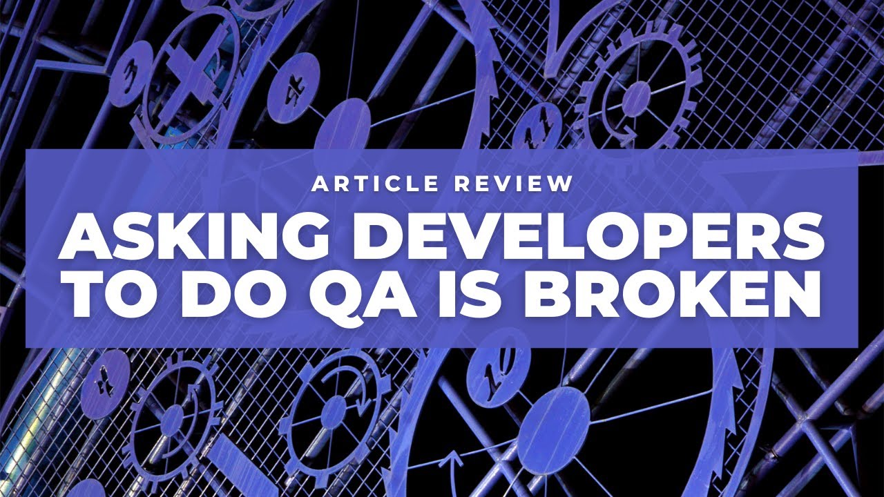 Asking Developers to Do QA Is Broken