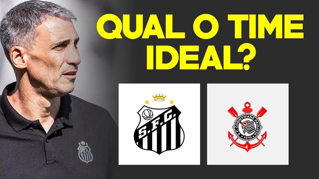 SANTOS x CORINTHIANS: Time IDEAL para o clássico