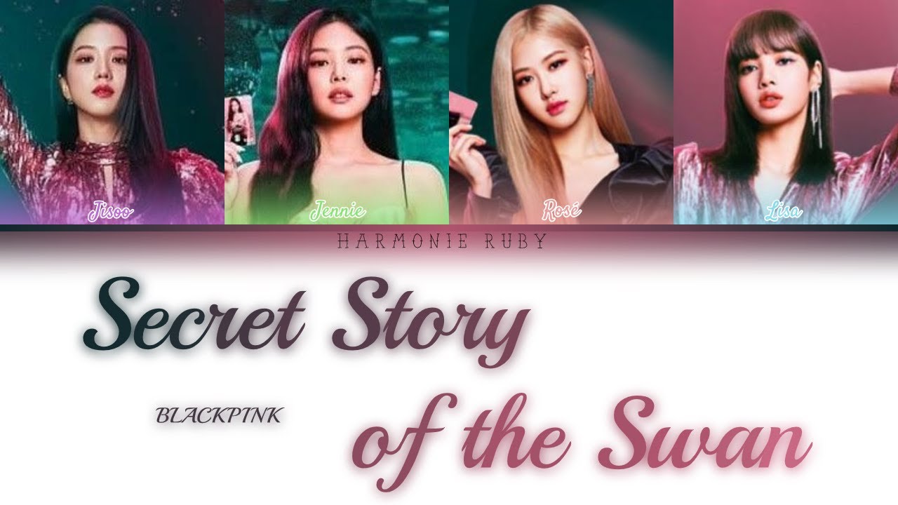 How would BLACKPINK sing 'SECRET STORY OF THE SWAN' by IZ*ONE Lyrics || Han|Rom|Eng ||